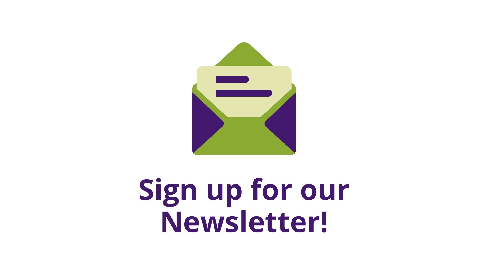 Sign up for our Newsletter! 